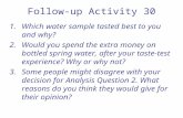 Follow-up Activity 30 1.Which water sample tasted best to you and why? 2.Would you spend the extra money on bottled spring water, after your taste-test.