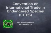 Convention on International Trade in Endangered Species (CITES) By: Jordan Jansma APES period 6.