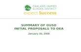 Every student. every classroom. every day. SUMMARY OF OUSD INITIAL PROPOSALS TO OEA January 30, 2008.