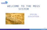 PrevNext | Slide 1 WELCOME TO THE MEGS SYSTEM SPECIAL EDUCATION Created: 332005.