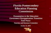 Florida Postsecondary Education Planning Commission Presentation to the Education Governance Reorganization Transition Task Force Function and Structure.