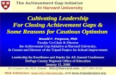 Cultivating Leadership For Closing Achievement Gaps & Some Reasons for Cautious Optimism Ronald F. Ferguson, PhD Faculty Co-Chair & Director the Achievement.