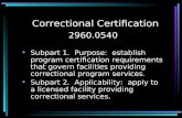 Correctional Certification 2960.0540 Subpart 1. Purpose: establish program certification requirements that govern facilities providing correctional program.