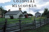 Colonial Wisconsin. First Europeans Etienne Brulé: Scout for Samuel de Champlain Born:1592 Died:1633, explored North America 1615-1621 Traveled St Lawrence.