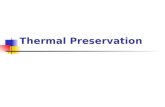 Thermal Preservation. D 9.01 -- Thermal Preservation Definition Adding or removing heat to alter shelf- life. Shelf-life -- time food can be stored and.