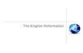 The English Reformation. England and the Church In 1528, King Henry VIII asked the pope to annul, or cancel, his marriage. The pope refused Henrys request.