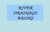 RIVER DRAINAGE BASINS. A RIVER SYSTEM ACTS LIKE A SYSTEM OF DOWNPIPES AND GUTTERING ON A HOUSE - IT ALLOWS THE MOVEMENT OF RAINWATER INTO THE SEA.