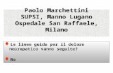 Paolo Marchettini SUPSI, Manno Lugano Ospedale San Raffaele, Milano Le linee guida per il dolore neuropatico vanno seguite? No.