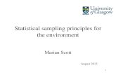 1 Statistical sampling principles for the environment Marian Scott August 2013.