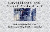 Surveillance and Social Control - 2 How monitored are we? Is Britain a Big Brother society?