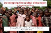 Developing the global dimension Dr Stephen Scoffham Geographical Association Annual Conference April 14th 2012.