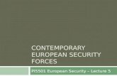 CONTEMPORARY EUROPEAN SECURITY FORCES PI5501 European Security – Lecture 5.