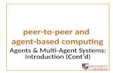 Peer-to-peer and agent-based computing Agents & Multi-Agent Systems: Introduction (Contd)