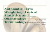 Automatic Term Weighting, Lexical Statistics and …… Quantitative Terminology Kyo Kageura National Institute of Informatics July 05, 2003.
