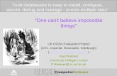 "One can't believe impossible things" UK OGSA Evaluation Project (UCL, Imperial, Newcastle, Edinburgh) (Full list of project members)Full list of project.