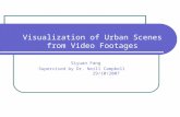 Visualization of Urban Scenes from Video Footages Siyuan Fang Supervised by Dr. Neill Campbell 29/10/2007.