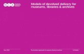Models of devolved delivery for museums, libraries & archives ……………………………………. June, 2010 …………………………………………………………………………………………………………........