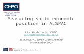 Centre for Market and Public Organisation Measuring socio-economic position in ALSPAC Liz Washbrook, CMPO Liz.Washbrook@bristol.ac.uk ESRC/ALSPAC Large.