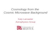 Cosmology from the Cosmic Microwave Background Katy Lancaster Astrophysics Group.