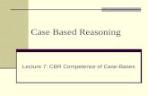 Case Based Reasoning Lecture 7: CBR Competence of Case-Bases.