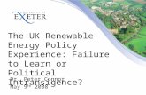 The UK Renewable Energy Policy Experience: Failure to Learn or Political Intransigence? Dr. Peter Connor May 9 th 2008.