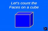 Lets count the Faces on a cube ©. Use the letter F for the number of Faces ©