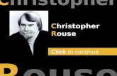 Click to continue Christopher Rouse Christopher Rouse.