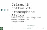 M. FOKWorkshop in memory of A. Maizels, London, 19-20/09/2008 1 Crises in cotton of Francophone Africa Fatality or challenge for multi- dimension cooperation?