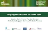 Helping researchers to share data Louise Corti, Veerle Van den Eynden Relu Data Support Service, UK Data Archive.