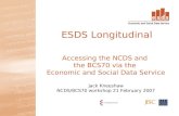 Accessing the NCDS and the BCS70 via the Economic and Social Data Service Jack Kneeshaw NCDS/BCS70 workshop 21 February 2007 ESDS Longitudinal.