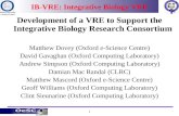 Oxford University e-Science Centre 1 IB-VRE: Integrative Biology VRE Development of a VRE to Support the Integrative Biology Research Consortium Matthew.