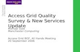 Combining the strengths of UMIST and The Victoria University of Manchester Access Grid Quality Survey & New Services Update Michael Daw Manchester Computing.