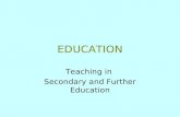 EDUCATION Teaching in Secondary and Further Education.