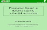 Personalised Support for Reflective Learning in Fire Risk Assessment Wichai Eamsinvattana Supervisors: Vania Dimitrova, School of Computing David Allen,