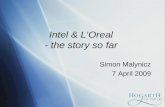 Intel & LOreal - the story so far Simon Malynicz 7 April 2009.
