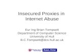 Insecured Proxies in Internet Abuse Eur Ing Brian Tompsett Department of Computer Science University of Hull B.C.Tompsett@dcs.hull.ac.uk.