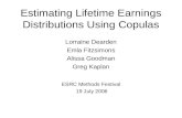 Estimating Lifetime Earnings Distributions Using Copulas Lorraine Dearden Emla Fitzsimons Alissa Goodman Greg Kaplan ESRC Methods Festival 19 July 2006