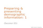 SADC Course in Statistics Preparing & presenting demographic information: 1 (Session 05)