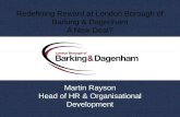 Redefining Reward at London Borough of Barking & Dagenham A New Deal? Martin Rayson Head of HR & Organisational Development.