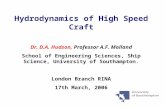 1 Hydrodynamics of High Speed Craft Dr. D.A. Hudson, Professor A.F. Molland School of Engineering Sciences, Ship Science, University of Southampton. London.