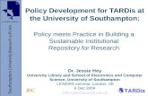Policy Development for TARDis at the University of Southampton: Dr. Jessie Hey University Library and School of Electronics and Computer Science, University.