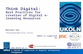 A centre of expertise in digital information management  UKOLN is supported by: Think Digital: Best Practices for creation of Digital e-learning.