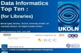 A centre of expertise in digital information management  UKOLN is supported by: Data Informatics Top Ten : (for Libraries) Dr Liz Lyon,