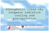 Atmospheric clear-sky longwave radiative cooling and precipitation Richard Allan Environmental Systems Science Centre, University of Reading, UK.