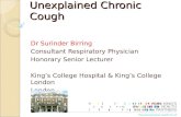 Unexplained Chronic Cough Dr Surinder Birring Consultant Respiratory Physician Honorary Senior Lecturer Kings College Hospital & Kings College London.