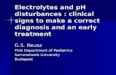 Electrolytes and pH disturbances : clinical signs to make a correct diagnosis and an early treatment G.S. Reusz First Department of Pediatrics Semmelweis.