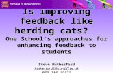 Is improving feedback like herding cats? One School's approaches for enhancing feedback to students Steve Rutherford RutherfordS@cardiff.ac.uk 029 208.