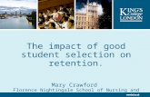 The impact of good student selection on retention. Mary Crawford Florence Nightingale School of Nursing and Midwifery.