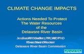 CLIMATE CHANGE IMPACTS Actions Needed To Protect The Water Resources of the Delaware River Basin Jessica R. Sanchez, MCRP, PhD River Basin Planner Delaware.