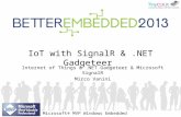 Internet of Things &.NET Gadgeteer & Microsoft SignalR Mirco Vanini IoT with SignalR &.NET Gadgeteer Microsoft® MVP Windows Embedded.